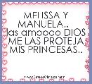 MELISSA Y MANUELA..  
las amoooo DIOS ME LAS PROTEJA MIS PRINCESAS.. 