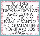 MIS TRES TESOROS QUE DIOS ME DIO LAS AMO ES UNA BENDICION MI FAMILIA SANTOS ADI GUADALUPE YOMIRA<3 LOS AMO 