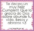 Te deceo un muy FelÃ­z Cumple!!! Que la gracia de Dios sobre abunde tu vida. Besos y abrazos <3 