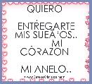 QUIERO 
.        ENTREGARTE
MIS SUEÃâOS..
.       MI CORAZON 

MI ANELO..