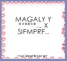 MAGALY Y ******... X SIEMPRE..