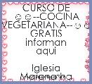 CURSO DE
☺☺--COCINA VEGETARIANA--☺☺
GRATIS
informan aqui

Iglesia Maranatha