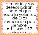 El mundo y sus deseos pasan; pero el que hace la voluntad de Dios permanece para siempre.
♥ 1 Juan 2:17