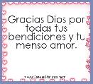 Gracias Dios por todas tus bendiciones y tu menso amor.