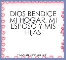 DIOS BENDICE MI HOGAR, MI ESPOSO Y MIS HIjAS