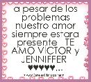  a pesar de los problemas nuestro amor siempre estara presente   TE AMO VÃCTOR y JENNIFFER  ♥♥♥♥♥...