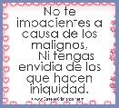 No te impacientes a causa de los malignos,
    Ni tengas envidia de los que hacen iniquidad.
