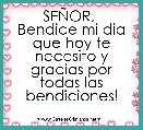 SEÃOR, 
Bendice mi dia que hoy te necesito y gracias por todas las bendiciones!
