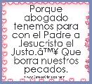Porque abogado tenemos para con el Padre a Jesucristo el Justo.Ã¢â¢Â¥ Que borra nuestros pecados. 
