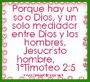 Porque hay un solo Dios, y un solo mediador entre Dios y los hombres, Jesucristo hombre,        1ÂªTimoteo 2:5 