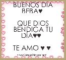 BUENOS DÃA BEBA♥ 

QUE DIOS BENDIGA TU DÃA♥♥  

TE AMO ♥ ♥ 

♥ ♥ ♥ ♥ 