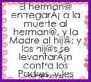 El herman@ entregarÃÂ¡ a la muerte al herman@, y la Madre al hij@; y los hij@s se levantarÃÂ¡n contra los Padres, y les causarÃÂ¡n la