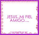 JESUS..MI FIEL AMIGO....                                                                               