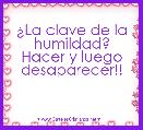 Â¿La clave de la humildad?
Hacer y luego desaparecer!!