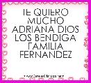 TE QUIERO MUCHO ADRIANA DIOS LOS BENDIGA FAMILIA FERNANDEZ