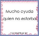 
  Mucho ayuda

quien no estorba