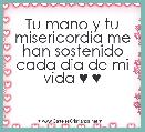 Tu mano y tu misericordia me han sostenido cada dia de mi vida ♥ ♥