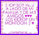 :) IOP SOY FELIZ A LADO DE MI FAMILIA Y DE MIS AMIGOS ♥♥♥
 LOS KIEROP UN MONTOON :) ♥     