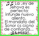♫♫ La Ley de Jehova es perfecta; infunde nuevo aliento. 
El mandato del Senor es digno de confianza...  ♫♫