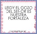 LEIDY:EL GOZO DEL SEÃOR ES NUESTRA FORTALEZA
