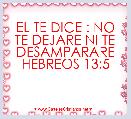EL TE DICE : NO TE DEJARE NI TE DESAMPARARE HEBREOS 13:5