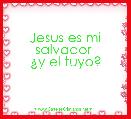 Jesus es mi salvador 
Â¿y el tuyo?
                             