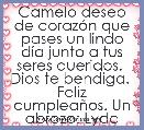 Camelo deseo de corazÃ³n que pases un lindo dÃ­a junto a tus seres queridos.  Dios te bendiga.  Feliz cumpleaÃ±os. Un abrazo: Lyda 