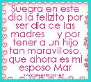 Suegra en este dia la felizito por ser dia de las madres ♡ y por tener a un hijo tan maravilloso. que ahora es mi esposo Mar