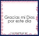Gracias mi Dios por este dia