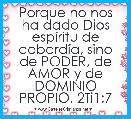 Porque no nos ha dado Dios espÃ­ritu de cobardÃ­a, sino de PODER, de AMOR y de DOMINIO PROPIO. 2Ti1:7