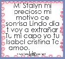 Mi Stalyn mi precioso mi motivo de sonrisa Lindo dia t voy a extraÃ±ar Tu mi capo yo tu Isabel cristina Te amoo.               Liz 