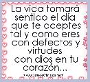  La vida tomarÃ¡ sentido el dÃ­a
 que te aceptes tal y como eres
 con defectos y virtudes
 con dios en tu corazÃ³n...