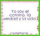 Yo soy el camino, la verdad y la vida.