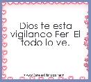 Dios te esta vigilando Fer  El todo lo ve.
