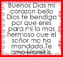 Buenos Dias mi corazon bello Dios te bendiga por que eres para mi lo mas hermoso que el seÃ±or me ha mandado,Te amo Norelkis.