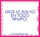  DIOS ES BUENO
EN TODO TIEMPO.