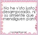 No he visto justo desamparado, ni su simiente que mendiguen pan!