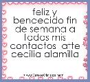 feliz y bendecido fin de semana a todos mis contactos  atte cecilia alamilla