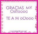 GRACIAS  MY OsiToooo

  TE A M oOooo
