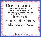 Deseo para ti  los tuyos un hermoso dia lleno de bendiciones  y de paz .ive..