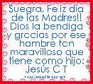 Suegra, Feliz dÃ­a de las Madres!! Dios la bendiga y gracias por ese hombre tan maravilloso que tiene como hijo: JesÃºs C T