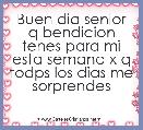 Buen dia senior q bendicion tenes para mi esta semana x q todps los dias me sorprendes 