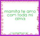 mamita te amo com toda mi alma