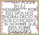 *****HAY PODER EN SU NOMBRE**** POR ESO DIOS NOS ENGRANDECIO Y NOS CONCEDIO `EL NOMBRE QUE ESTA SOBRE TODO OTRO NOMBRE, PARA QUE A