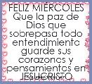 FELIZ MIÃRCOLES
Que la paz de Dios que sobrepasa todo entendimiento guarde sus corazones y pensamientos en JESUCRISTO