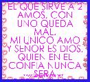 EL QUE SIRVE A 2 AMOS, CON UNO QUEDA MAL.
MI UNICO AMO Y SEÃOR ES DIOS, QUIEN EN EL CONFIA NUNCA SERA DEFRAUDADO