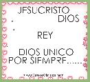 JESUCRISTO 
.                 DIOS
.                         REY
.                               DIOS UNICO
POR SIEMPRE......