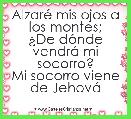 AlzarÃ© mis ojos a los montes;
Â¿De dÃ³nde vendrÃ¡ mi socorro?
Mi socorro viene de JehovÃ¡
