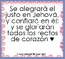 Se alegrarÃ¡ el justo en JehovÃ¡, y confiarÃ¡ en Ã©l;
y se gloriarÃ¡n todos los rectos de corazÃ³n ♥