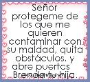 SeÃ±or protegeme de los que me quieren contaminar con su maldad, quita obstÃ¡culos, y abre puertas    Brenda tu hija.